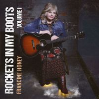 Francine Honey - Rockets in My Boots, Vol. 1