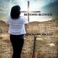 Lisa Marie Nicole - Beyond Blessed