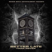 Koa - Better Late Than Never (Explicit)