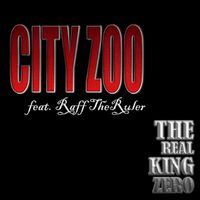 The Real King Zero - City Zoo (feat. Raff TheRuler)