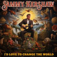 Sammy Kershaw - I'd Love To Change The World