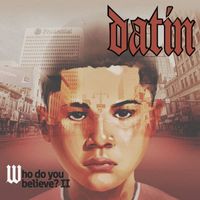 Datin - Who Do You Believe? 2