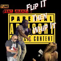 Tune - Flip It Then Whip It (feat. J Sleazy) (Explicit)