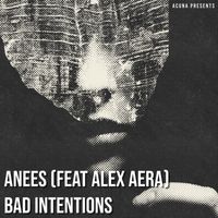 Anees - Bad Intentions