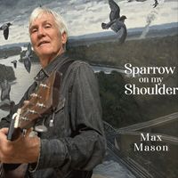 Max Mason - Sparrow on My Shoulder