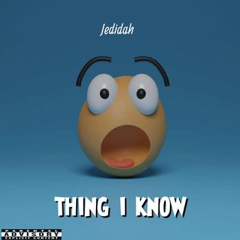 Jedidah - Thing I Know
