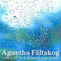 Agnetha Fältskog - I Should've Followed You Home (feat. Gary Barlow)
