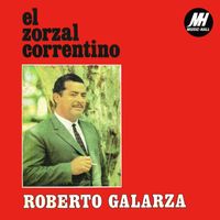 Roberto Galarza - El Zorzal Correntino