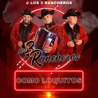 Los 3 Rancheros - Como loquitos