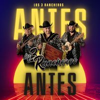 Los 3 Rancheros - Antes