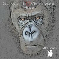Mike Jones - Go with Love in Your Heart