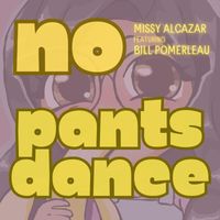 Missy Alcazar - No Pants Dance (feat. Bill Pomerleau)