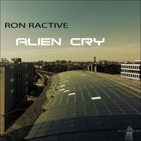 Ron Ractive - Alien Cry