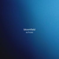 Bloomfield - Echoes