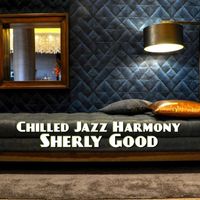 Sherly Good - Chilled Jazz Harmony
