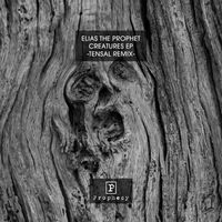 Elias the Prophet - Creatures EP (Tensal Remix)