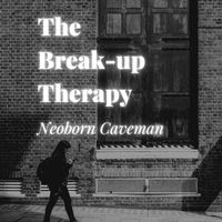 Neoborn Caveman - The Break-up Therapy