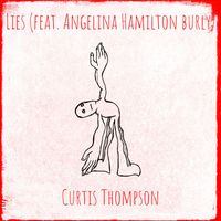 Curtis Thompson (feat. Angelina Hamilton burly) - Lies (Explicit)