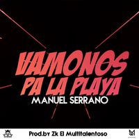 Manuel Serrano - Vámonos Pa La Playa