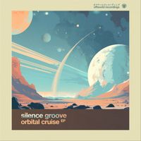 Silence Groove - Orbital Cruise EP