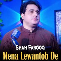 Shah Farooq - Mena Lewantob De