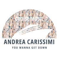 Andrea Carissimi - You Wanna Get Down