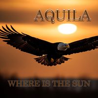 Aquila - Where Is the Sun (Explicit)
