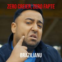 Brazilianu - Zero Creier, Zero Fapte