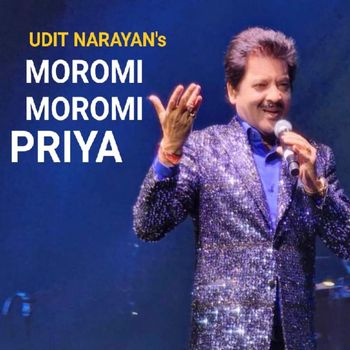 Udit Narayan - MOROMI MOROMI PRIYA