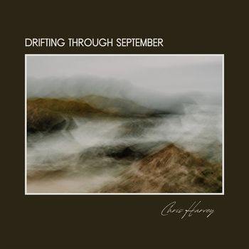 Chris Harvey - Drifting Through September