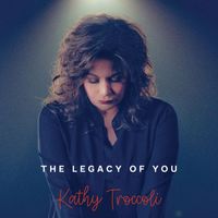 Kathy Troccoli - The Legacy of You