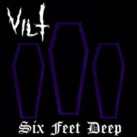 Vilt - Six Feet Deep (Explicit)