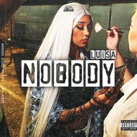 Luisa - Nobody (Explicit)