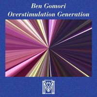Ben Gomori - Overstimulation Generation