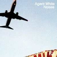 Agent White - Noises