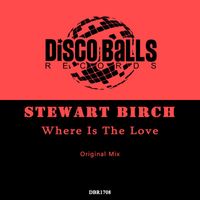 Stewart Birch - Where Is The Love