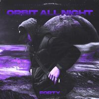 Forty - Orbit All Night (Explicit)