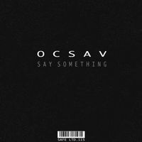 Ocsav - Say Something