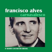 Francisco Alves - Carnavalesco