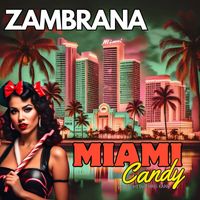Zambrana - Miami Candy (Explicit)