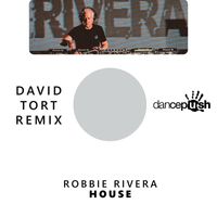 Robbie Rivera & David Tort - House (David Tort Remixes)