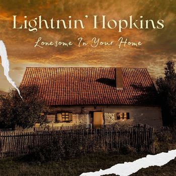 Lightnin' Hopkins - Lonesome In Your Home