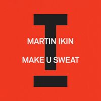 Martin Ikin - Make U Sweat