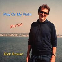 Rick Rowan - Play On My Violin (Remix)