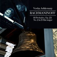 Vovka Ashkenazy - Rachmaninoff: 10 Preludes, Op. 23: No. 2 in B-Flat Major
