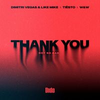 Dimitri Vegas & Like Mike, Tiësto, Dido, W&W, Dimitri Vegas, Like Mike - Thank You (Not So Bad)