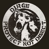Dirge - Protect Not Dissect (Explicit)