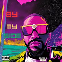 Prince K - By My Side (Explicit)