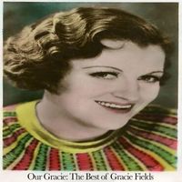 Gracie Fields - Our Gracie: The Best of Gracie Fields