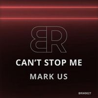 MARK US - Can't Stop Me
